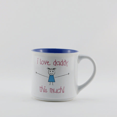 MUG110  MUG  " I LOVE DADDY THIS MUCH "