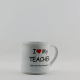 MUG43  MUG  " I LOVE MY TEACHER "