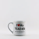 MUG43  MUG  " I LOVE MY TEACHER "